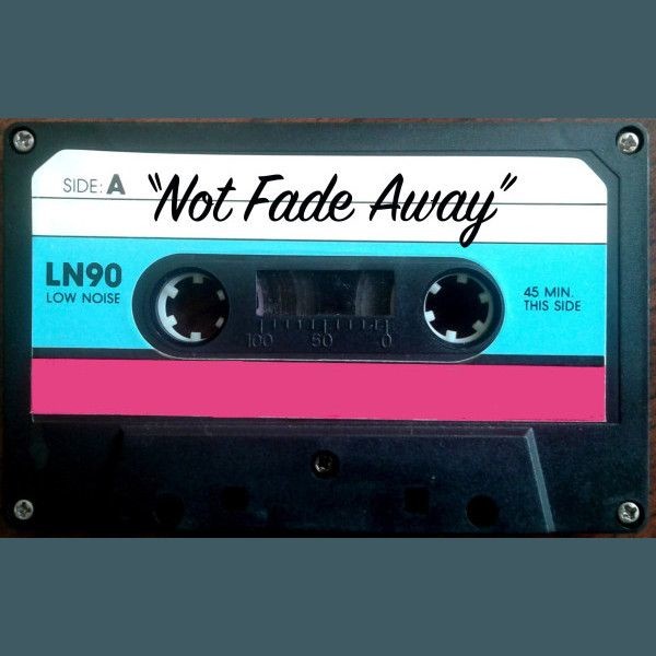 Not Fade Away