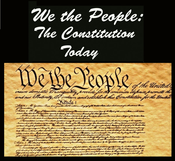 We The People:  The Constitution Today