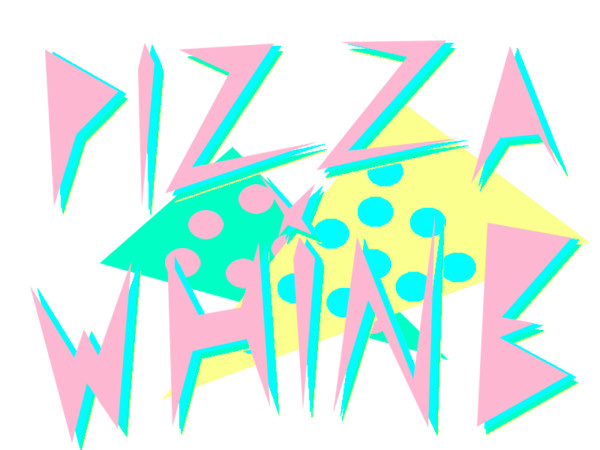 Pizza and Whine